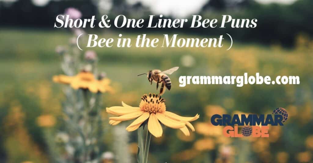 Short & One Liner Bee Puns | Bee in the moment