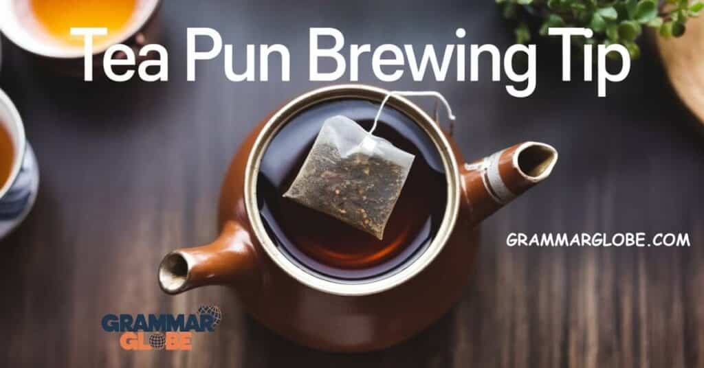 Tea Pun Brewing Tip