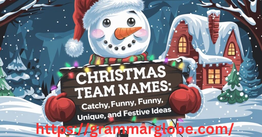 Christmas Team Names: Catchy, Funny, Unique, and Festive Ideas