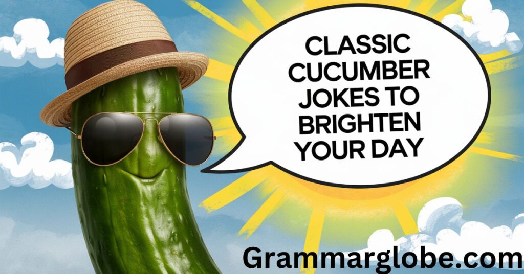 Classic Cucumber Jokes to Brighten Your Day 
