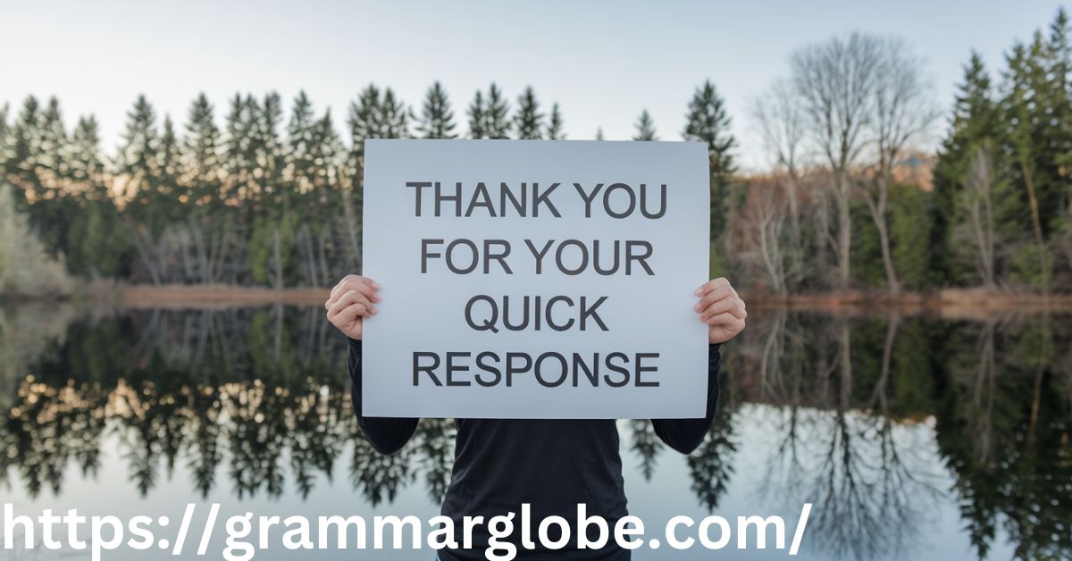 The Importance of Expressing Gratitude in Communication Thank You for Your Quick Response: