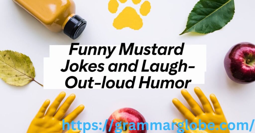 Funny Mustard Jokes and Laugh-Out-Loud Humor
