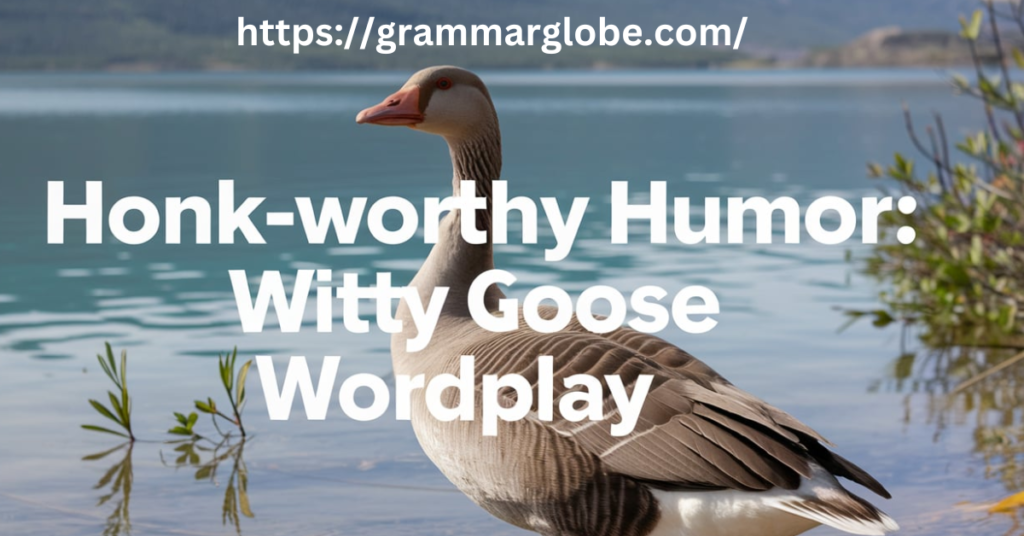 Honk-Worthy Humor: Witty Goose Wordplay 