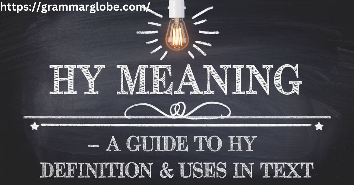 HY Meaning – A Guide to HY Definition & Uses in Text"