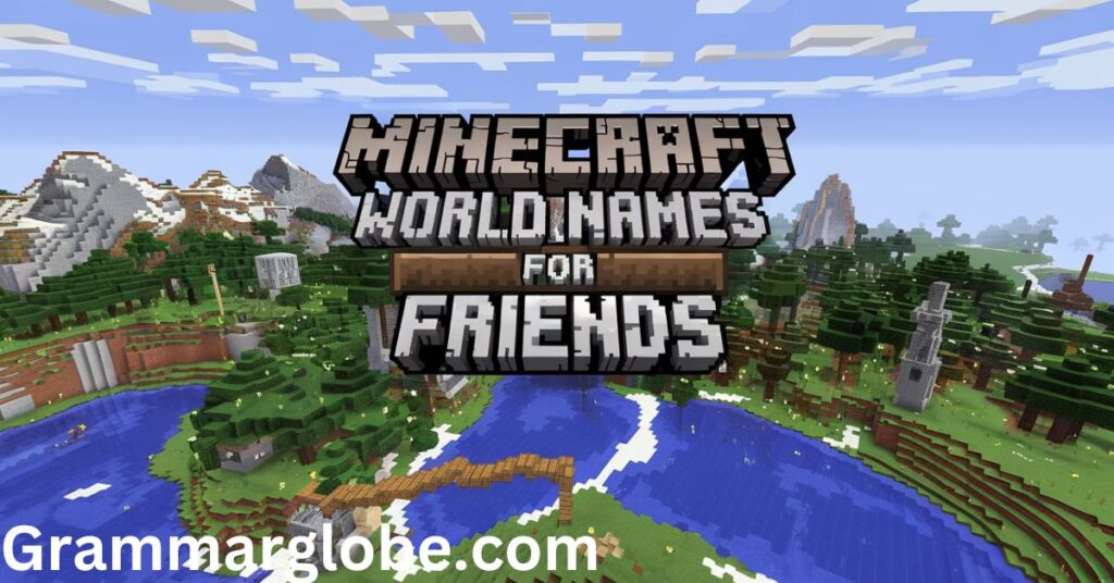 Minecraft World Names for Friends