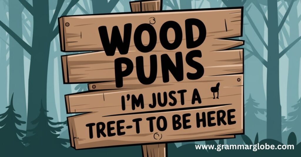 Tree-mendous Wood Puns