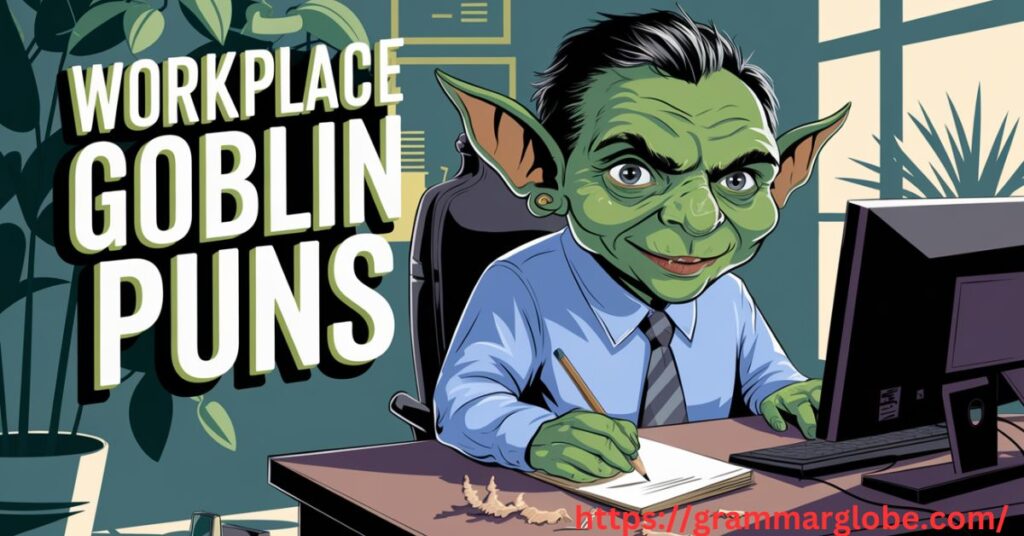 Workplace Goblin Puns