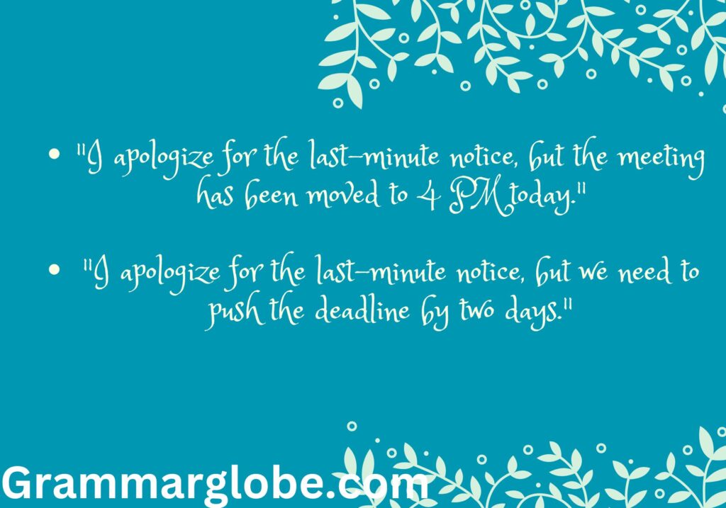 1. “I Apologize for the Last-Minute Notice”