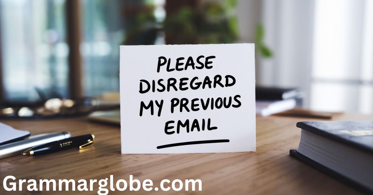 22+ Alternatives to Say “Please Disregard My Previous Email”