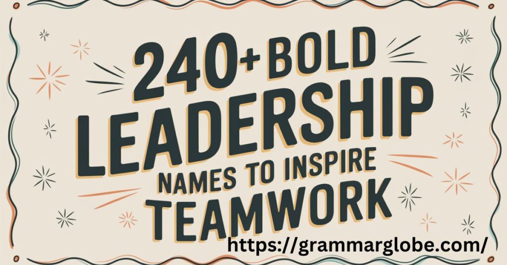 240+ Bold Leadership Names To Inspire Teamwork