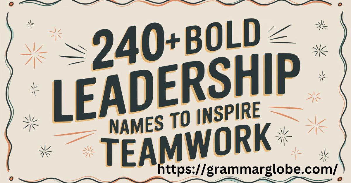 240+ Bold Leadership Names To Inspire Teamwork