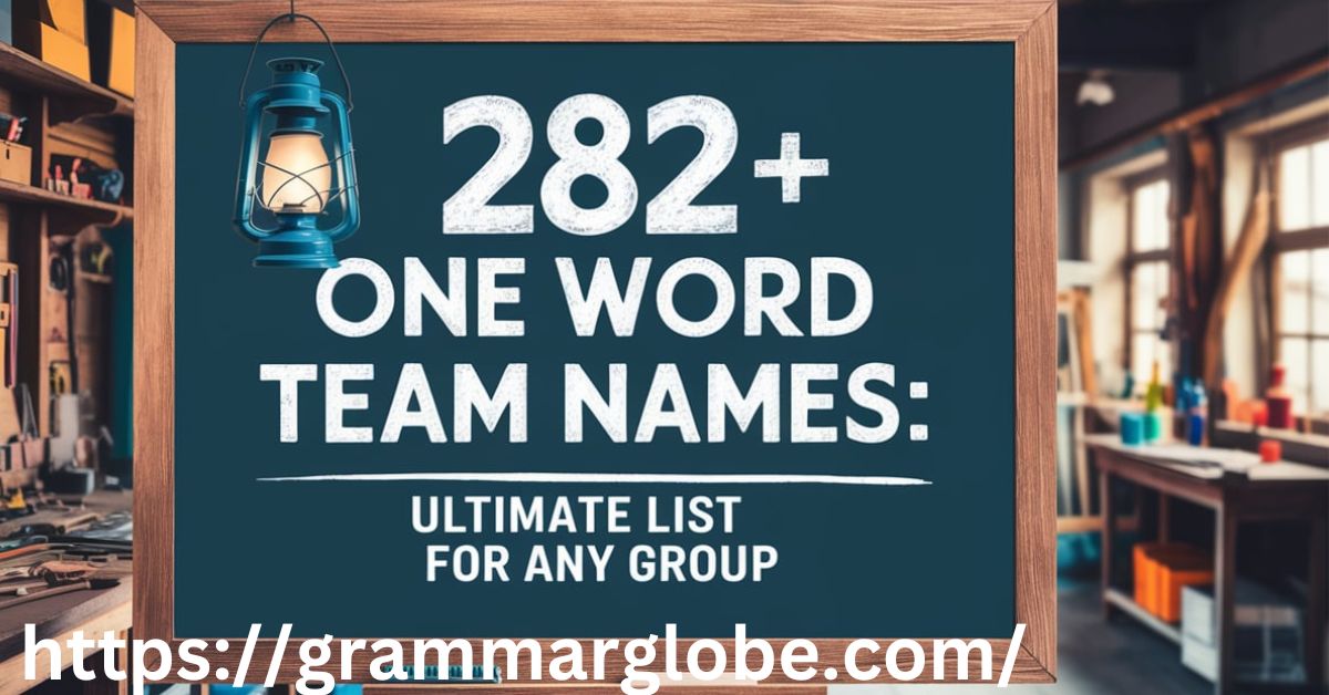 282+ One Word Team Names: Ultimate List for Any Group