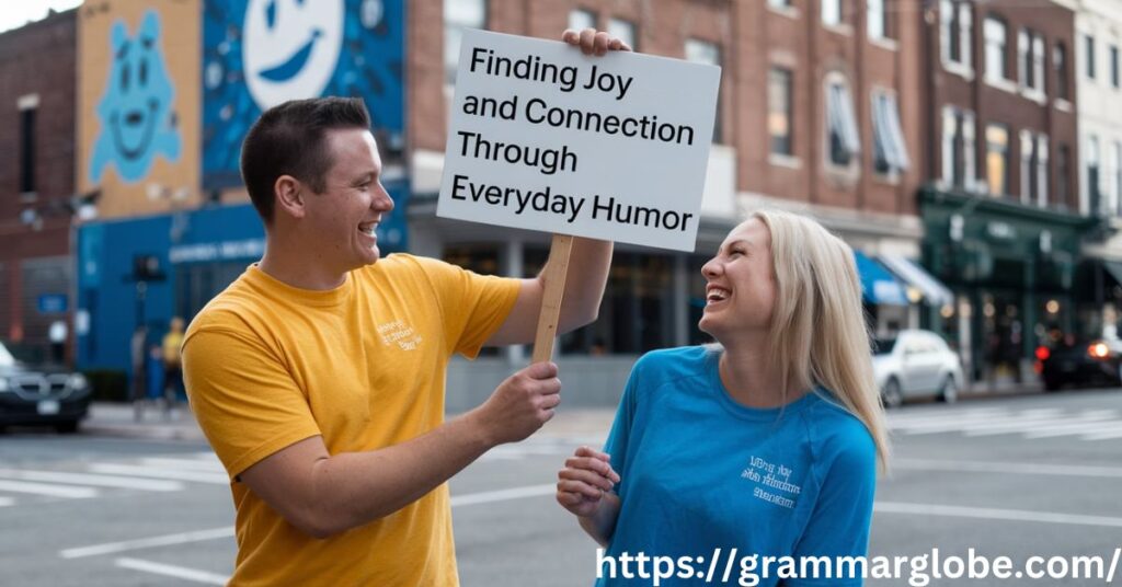 Finding Joy and Connection Through Everyday Humor
