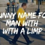 Funny Name for Man with a Limp: Unique and Creative Nicknames