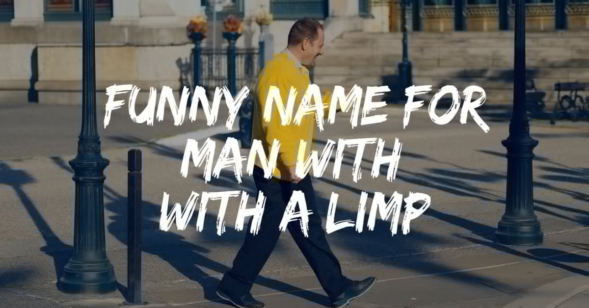 Funny Name for Man with a Limp: Unique and Creative Nicknames