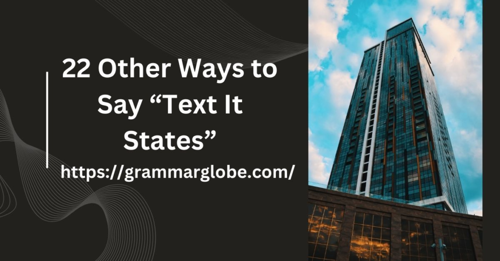 22 Other Ways to Say “Text It States”