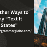 22 Other Ways to Say “Text It States”