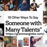 18 Other Ways to Say Someone With Many Talents