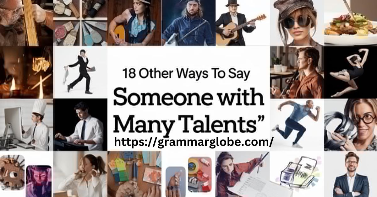 18 Other Ways to Say Someone With Many Talents