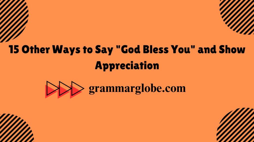 15 Other Ways to Say "God Bless You" and Show Appreciation