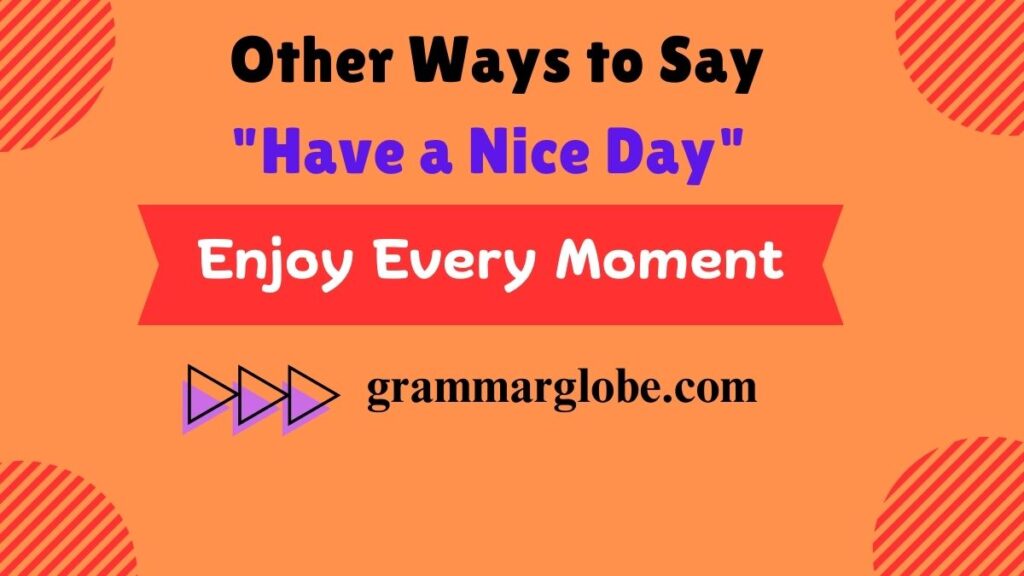 14 Other Ways to Say "Have a Nice Day": Fresh Alternatives to Spread Positivity