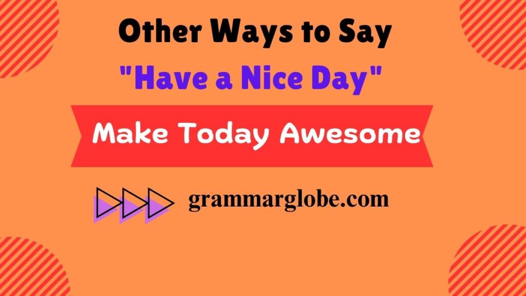 14 Other Ways to Say "Have a Nice Day": Fresh Alternatives to Spread Positivity