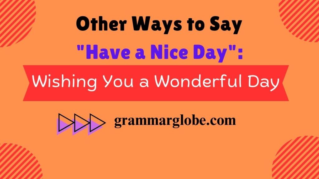 14 Other Ways to Say "Have a Nice Day": Fresh Alternatives to Spread Positivity